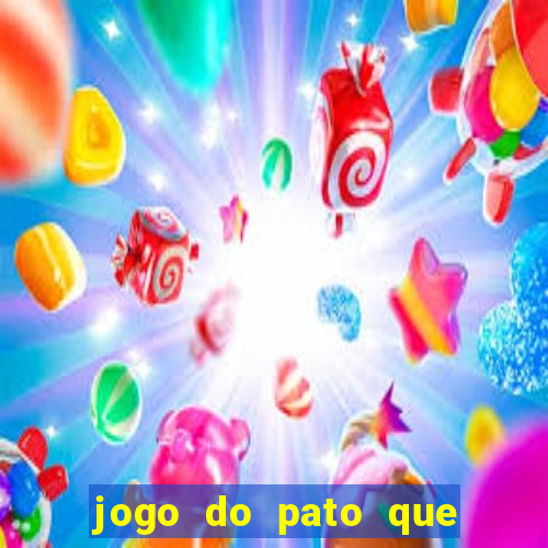 jogo do pato que ganha dinheiro