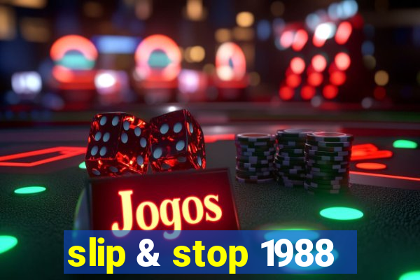 slip & stop 1988