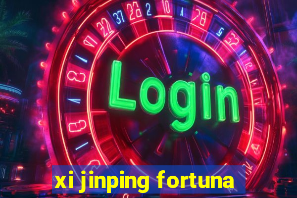 xi jinping fortuna