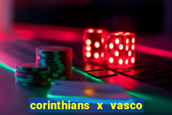 corinthians x vasco da gama ao vivo futemax