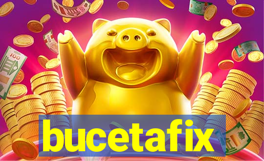 bucetafix