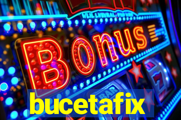 bucetafix