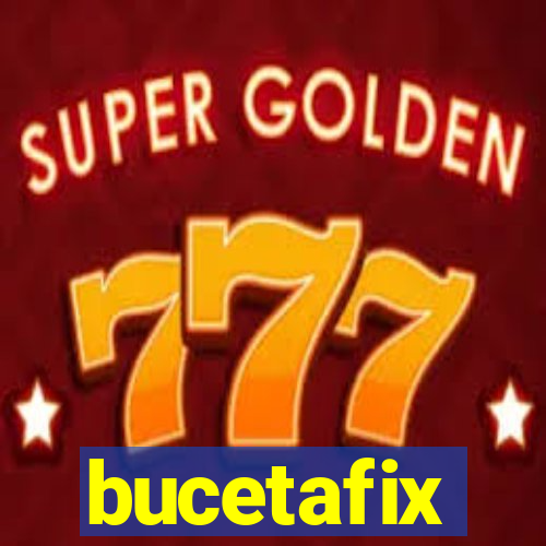 bucetafix