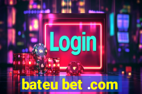 bateu bet .com