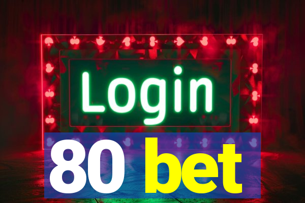 80 bet