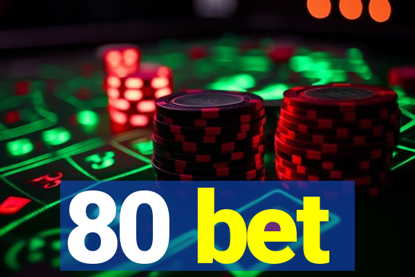 80 bet