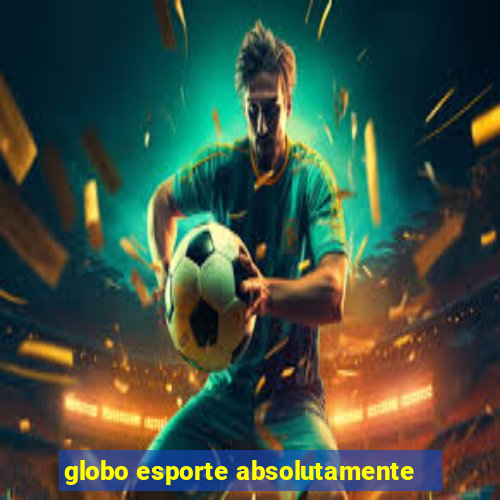 globo esporte absolutamente