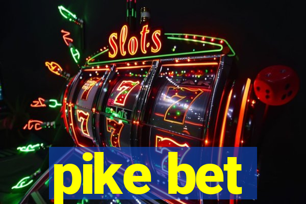 pike bet