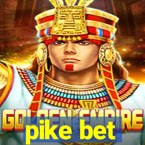 pike bet