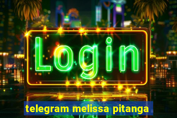 telegram melissa pitanga