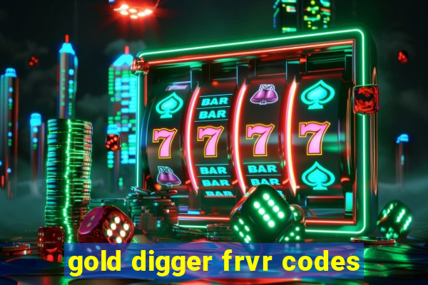 gold digger frvr codes