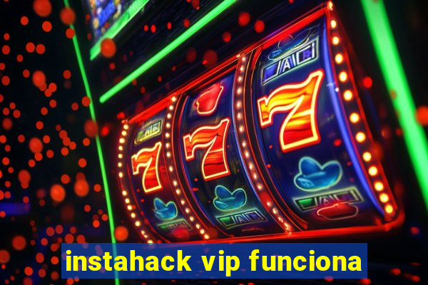 instahack vip funciona