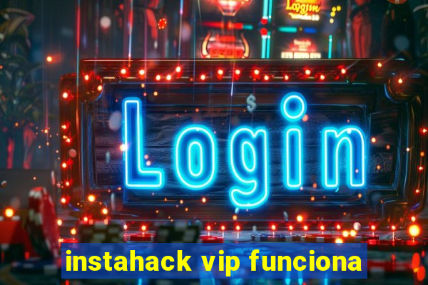 instahack vip funciona