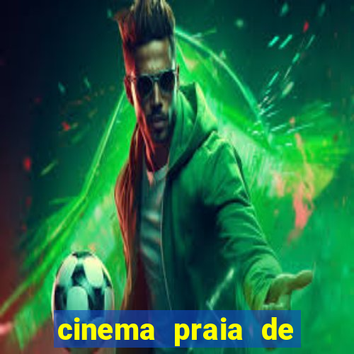 cinema praia de belas shopping