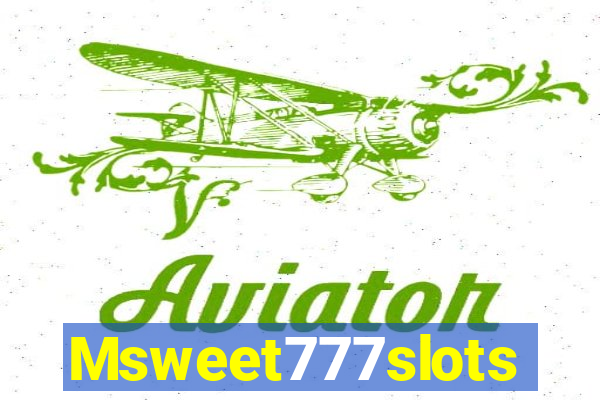 Msweet777slots