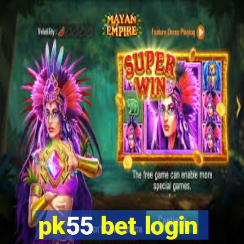 pk55 bet login