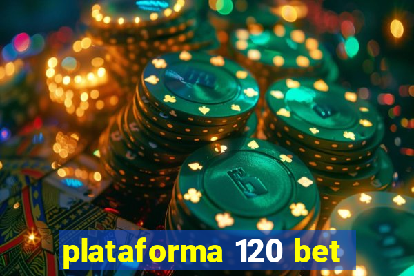 plataforma 120 bet