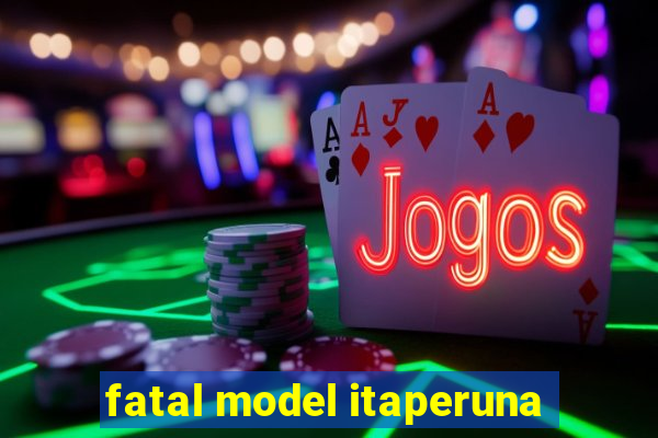 fatal model itaperuna