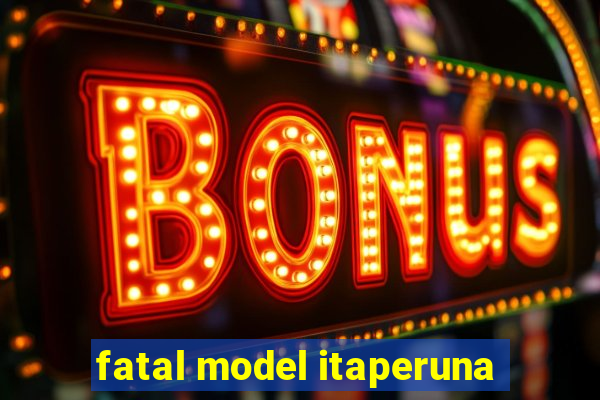 fatal model itaperuna