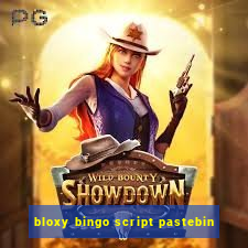 bloxy bingo script pastebin