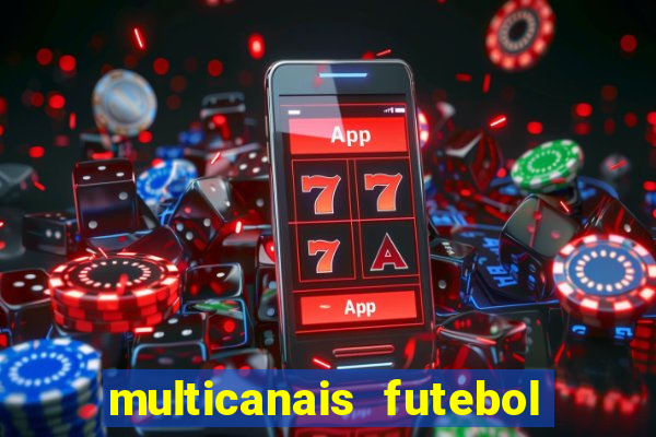 multicanais futebol ao vivo