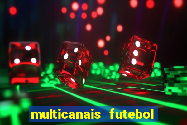 multicanais futebol ao vivo