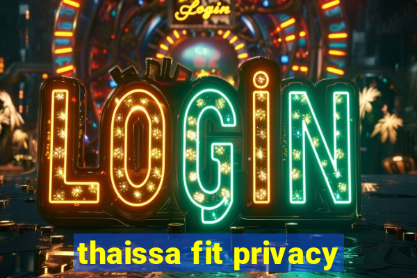 thaissa fit privacy