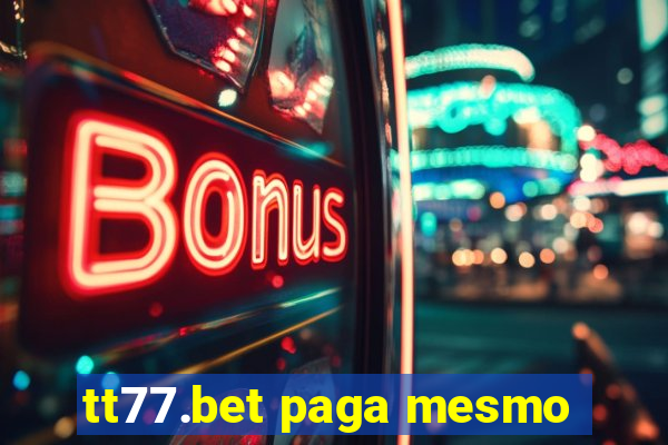 tt77.bet paga mesmo