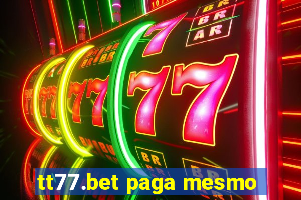 tt77.bet paga mesmo