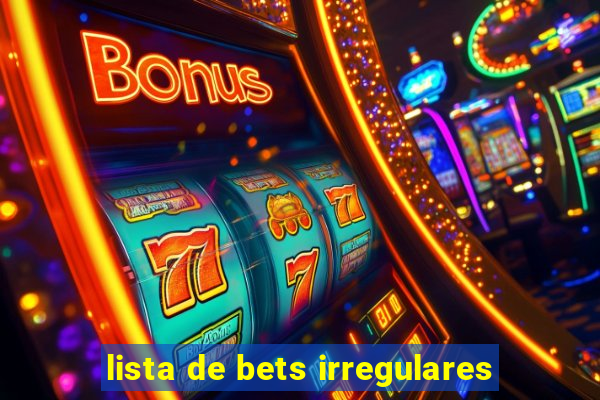 lista de bets irregulares