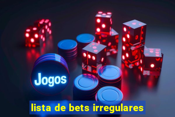 lista de bets irregulares