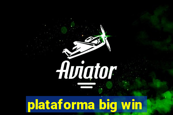 plataforma big win