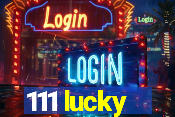 111 lucky