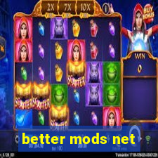 better mods net