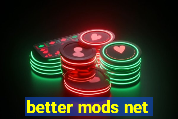 better mods net