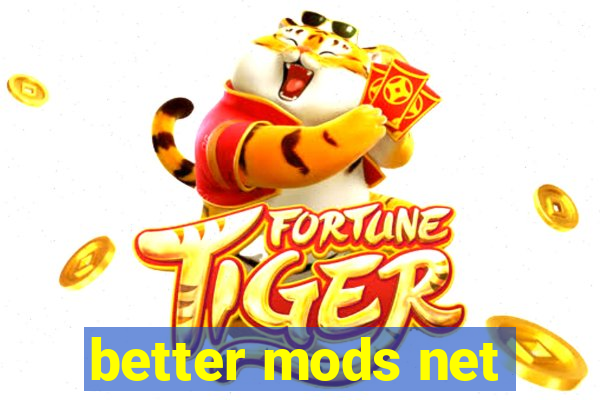 better mods net