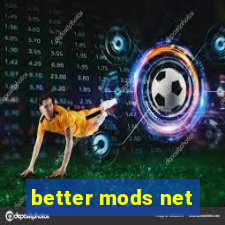 better mods net