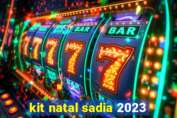 kit natal sadia 2023