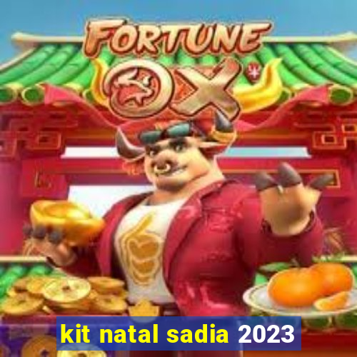 kit natal sadia 2023