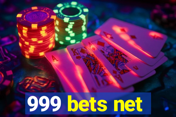 999 bets net