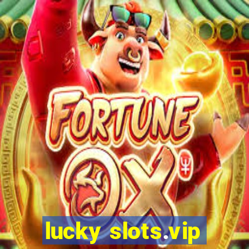 lucky slots.vip