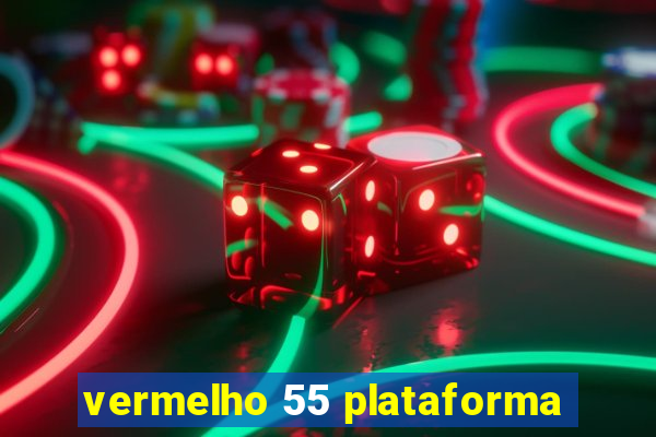 vermelho 55 plataforma