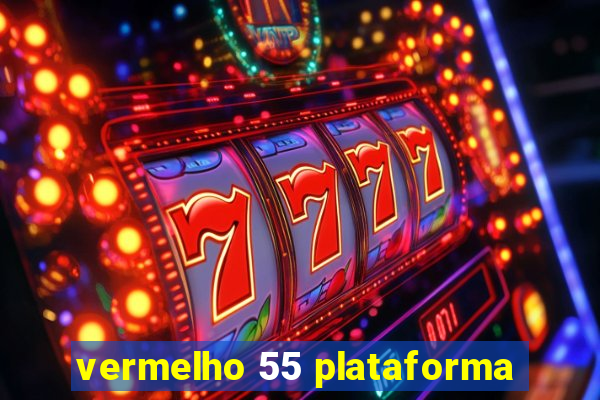 vermelho 55 plataforma