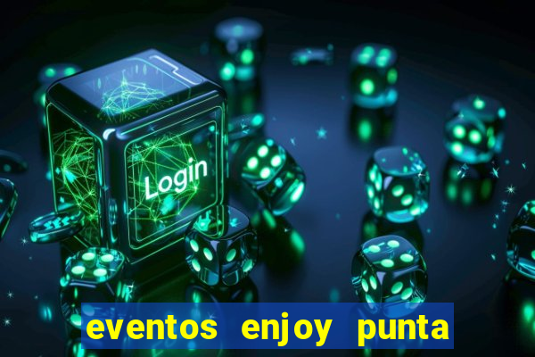 eventos enjoy punta del este