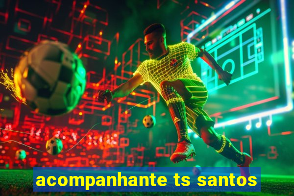 acompanhante ts santos