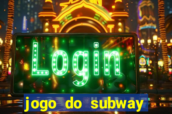 jogo do subway surf de ganhar dinheiro