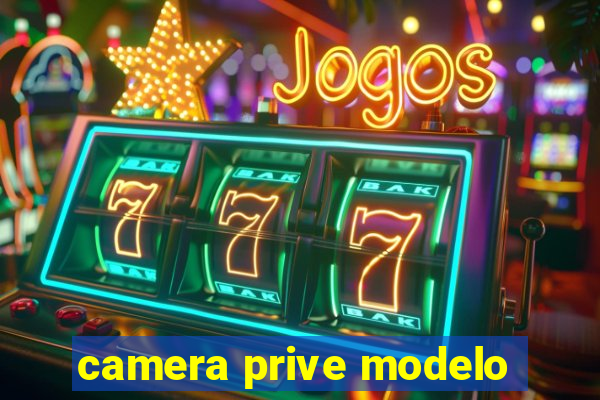 camera prive modelo