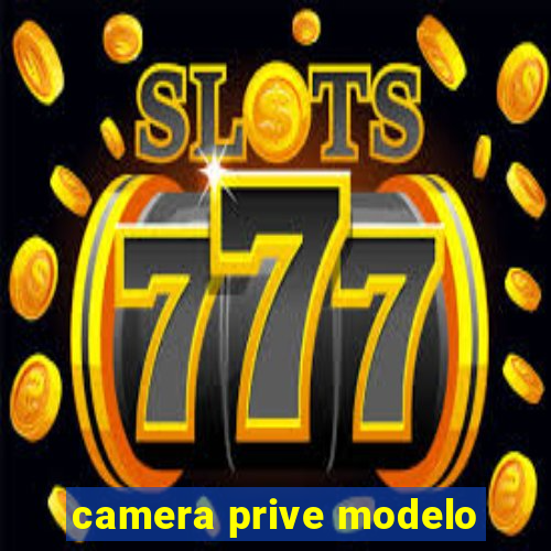 camera prive modelo