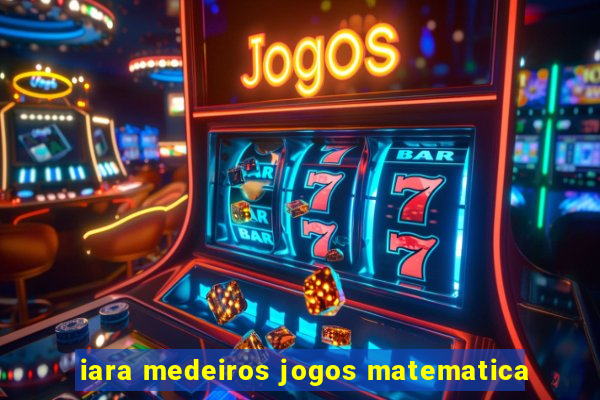 iara medeiros jogos matematica