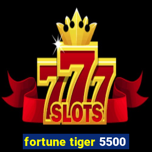 fortune tiger 5500